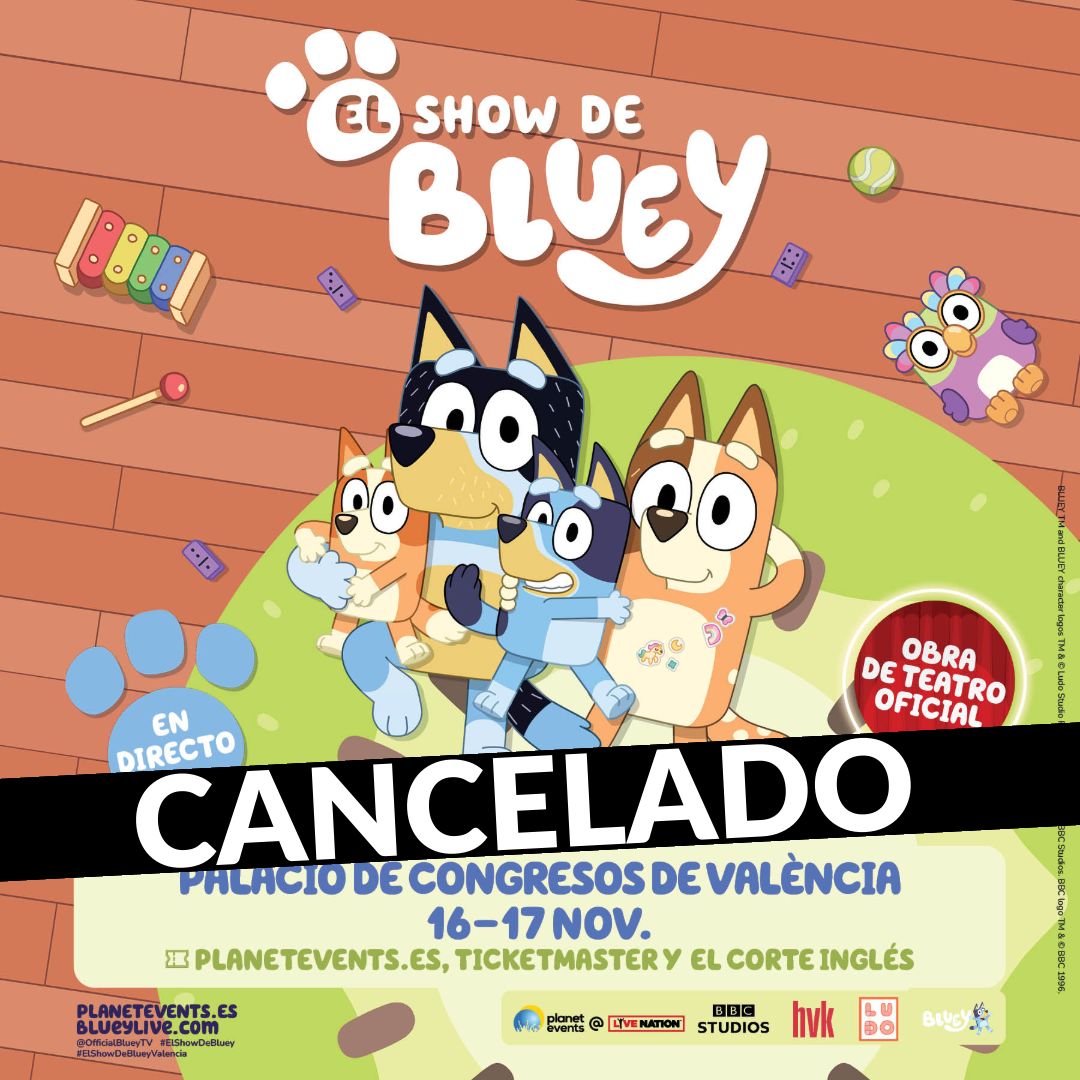 CANCELACIÓN DE ‘EL SHOW DE BLUEY’ EN VALENCIA EL EVENTO ESTABA PROGRAMADO PARA EL 16 Y 17 DE NOVIEMBRE